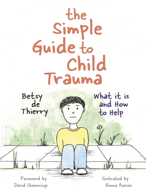 Title details for The Simple Guide to Child Trauma by Betsy de Thierry - Available